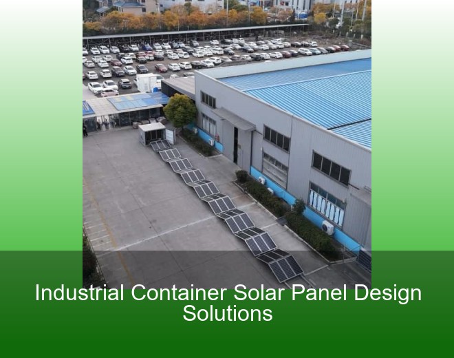 Industrial Container Solar Panel Design Solutions